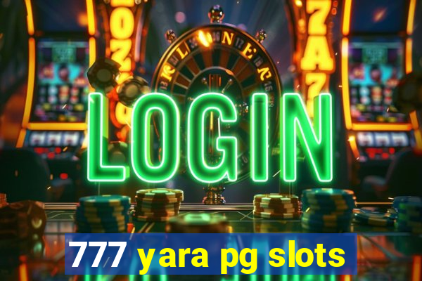 777 yara pg slots